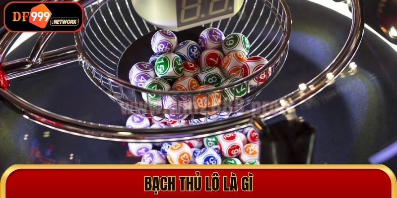 Bạch Thủ Lô Là Gì? Chinh Phục Con Số Vàng Cho Mọi Cược Thủ