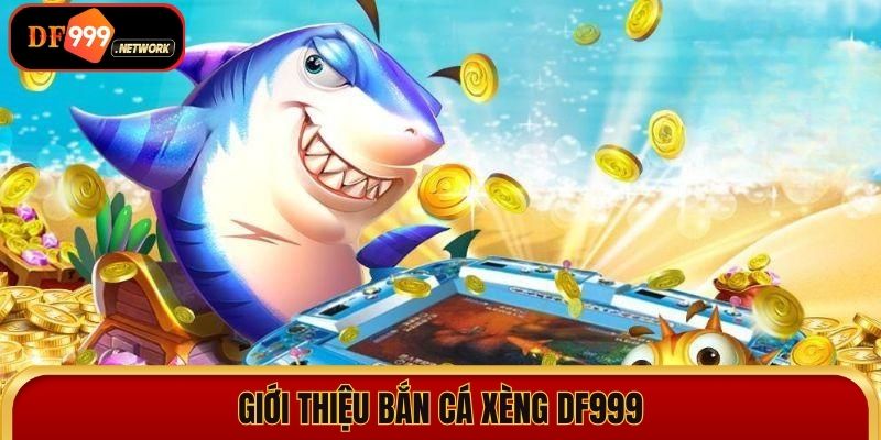 Bắn cá xèng – Săn cá thả ga, rinh thưởng cực khủng