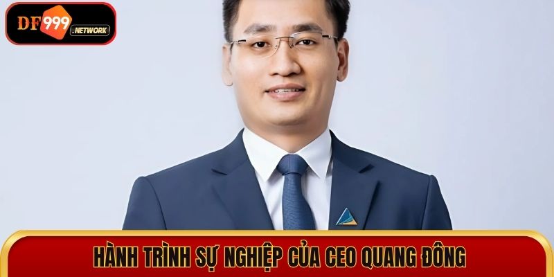 Hành trình sự nghiệp của CEO Quang Đông