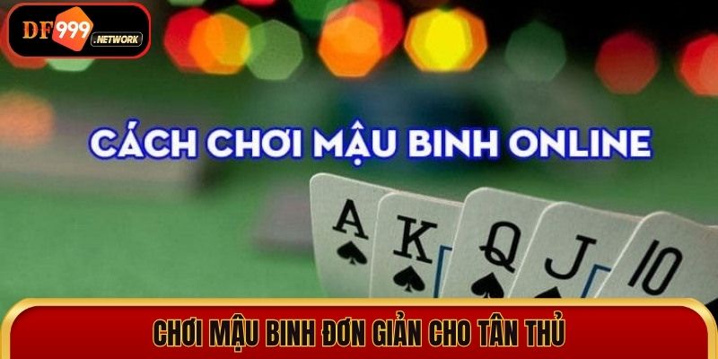 Mậu Binh, chiến thuật và chiến thắng chờ bạn