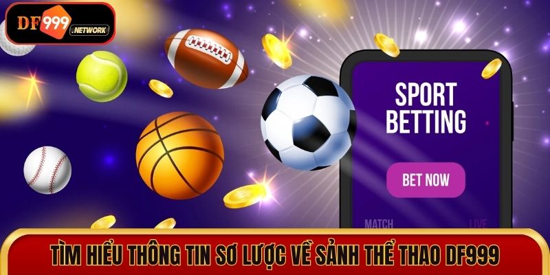 Tìm hiểu thông tin sơ lược về sảnh thể thao DF999