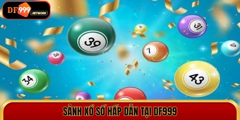 Sảnh xổ số hấp dẫn tại DF999