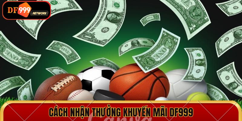 Cách nhận thưởng khuyến mãi DF999